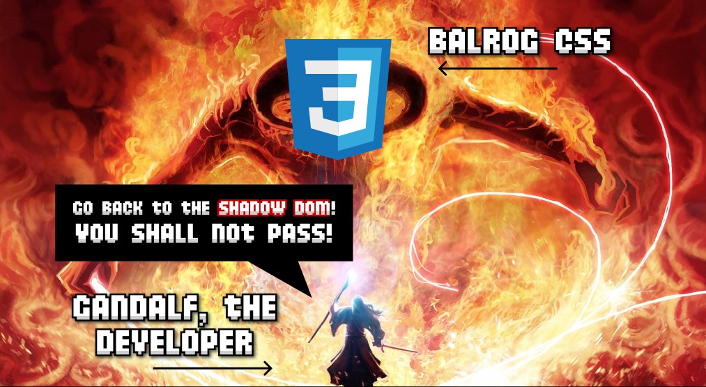 Shadow DOM: Gandalf developer vs Balrog CSS